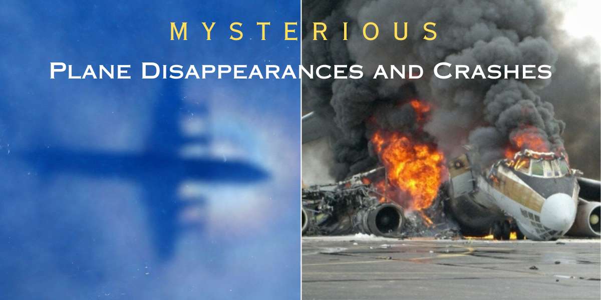 World’s Most Mysterious Plane Disappearances & Strangest Crashes