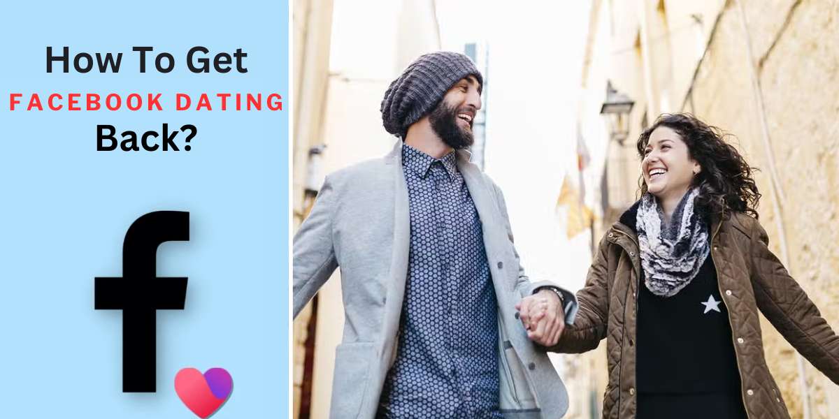 How To Get Facebook Dating Back?