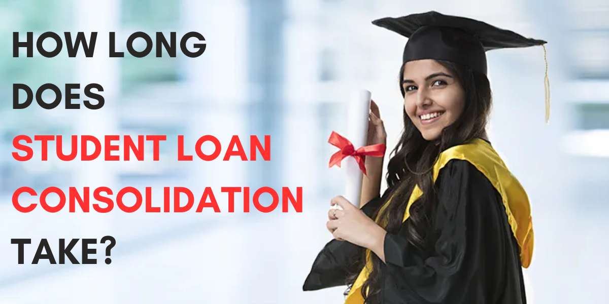 how long does it take to consolidate student loans