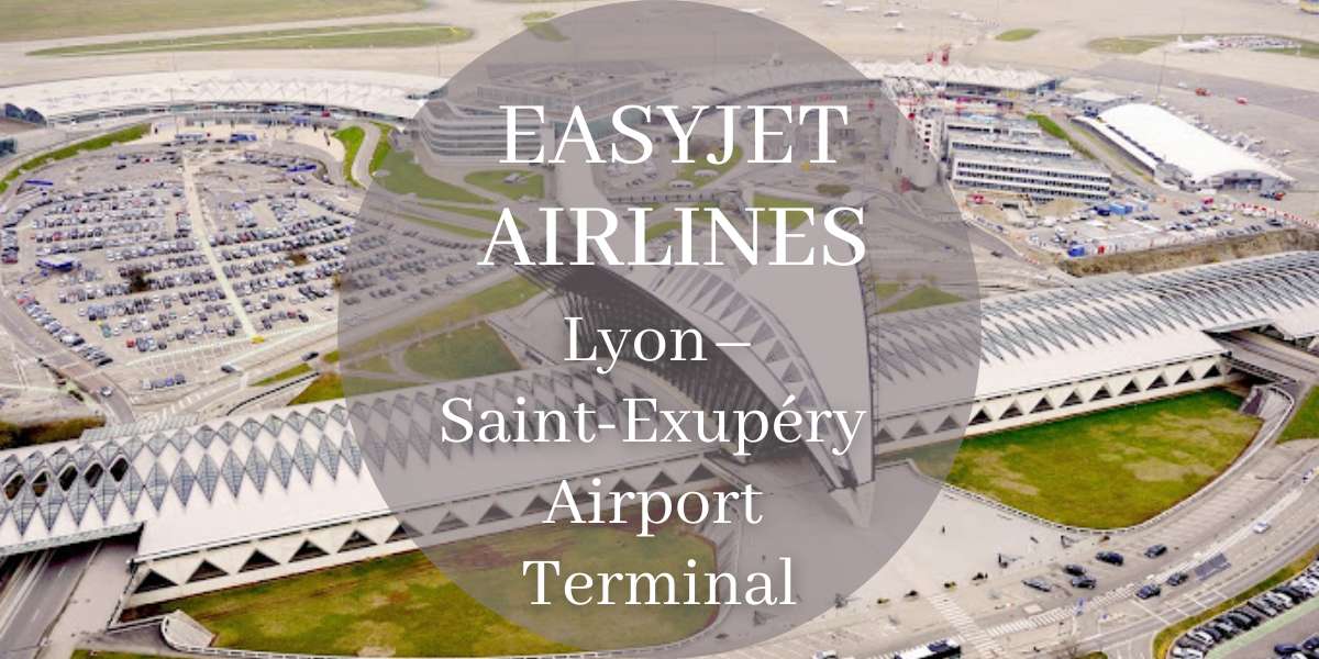EasyJet Airlines LYS Terminal - Lyon–Saint-Exupery Airport