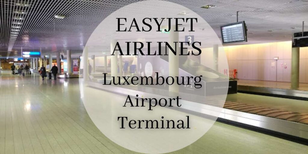 EasyJet Luxembourg Airport Terminal