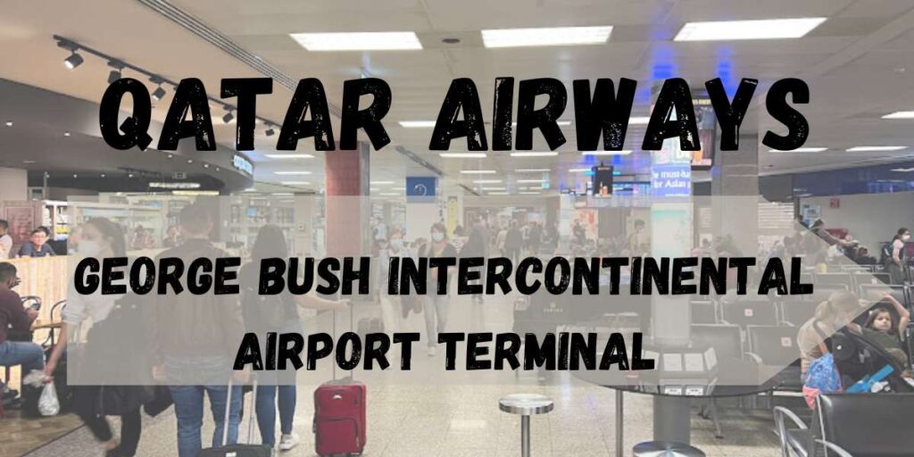 Qatar Airways George Bush Intercontinental Airport Terminal