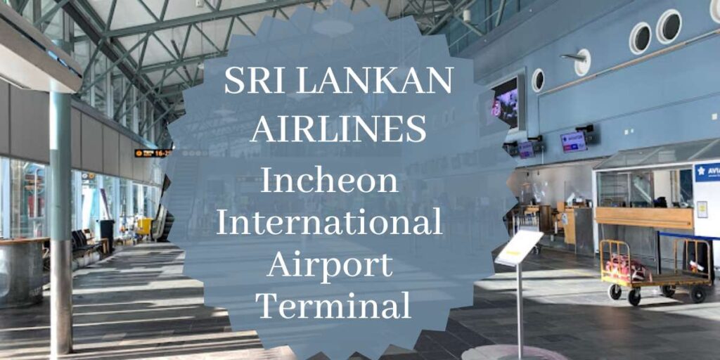 SriLankan Airlines Incheon International Airport Terminal