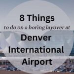 Things To Do On A Boring Layover At Denver International Airport