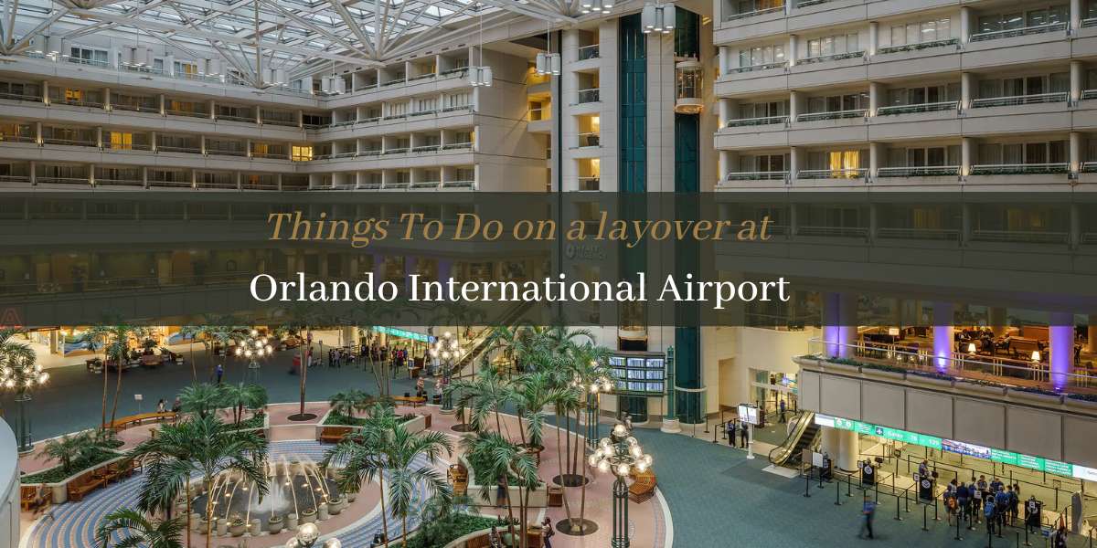 Things to do on a layover at Orlando International Airport