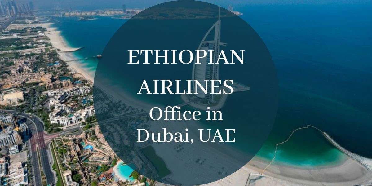 Ethiopian Airlines Office in Dubai, UAE
