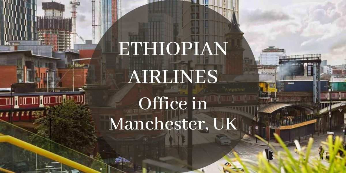 Ethiopian Airlines Office in Manchester, UK