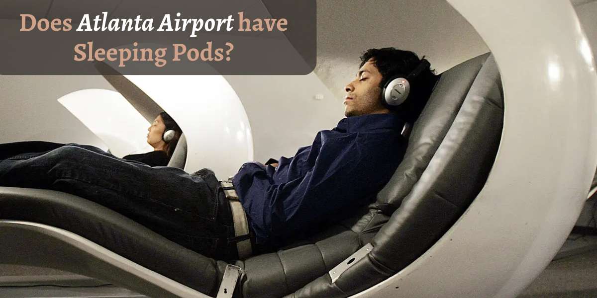 Sleeping Pods At Atlanta Airport – A Whole Guide