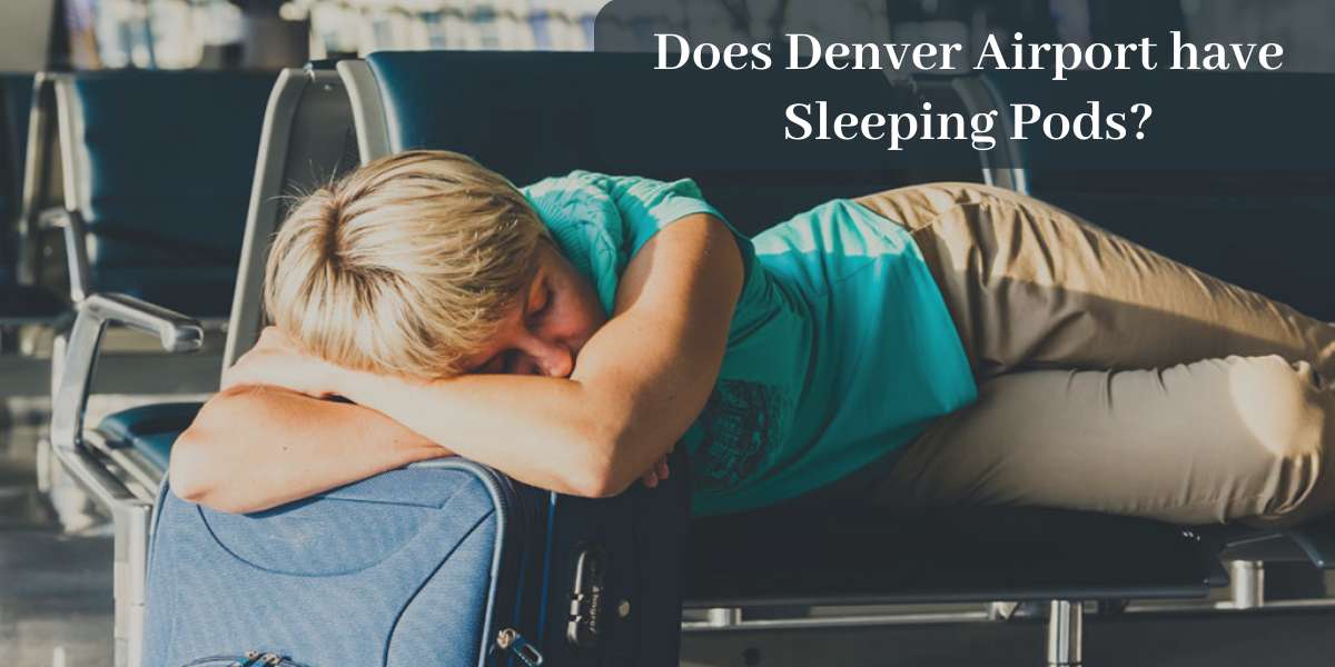 Does Denver Airport Have Sleeping Pods? – Where To Sleep